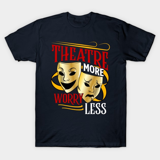 Funny Theatre Gift T-Shirt by KsuAnn